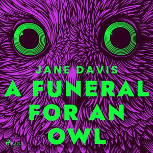 Audiobook cover for A Funeral for an Owl by Jane Davis https://www.lrdigital.dk/en/search/?bookType=0&languageCode=eng&query=A%20Funeral%20for%20an%20Owl&sort=0
