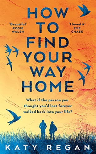How to Find Your Way Home is Katy Regan's sixth novel. 